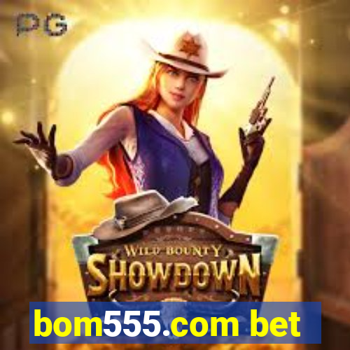 bom555.com bet